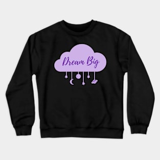 Dream Big Crewneck Sweatshirt